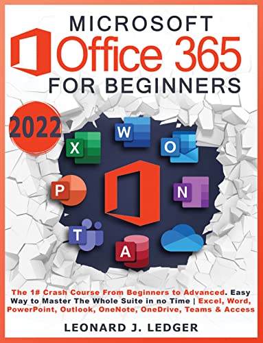 Microsoft Office 365 For Beginners: The 1# Crash Course From Beginners To Advanced