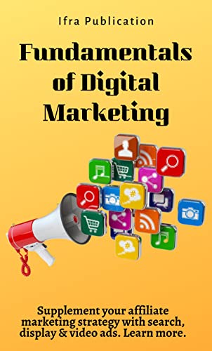 Fundamentals of Digital Marketing: Supplement your affiliate marketing strategy with search, display &amp; video ads. Learn more