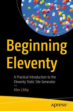 Beginning Eleventy: A Practical Introduction to the Eleventy Static Site Generator (True EPUB, MOBI)