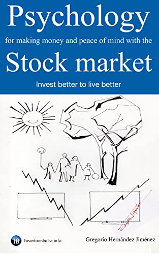 Psychology for making money and peace of mind with the stock market: Invest better to live better