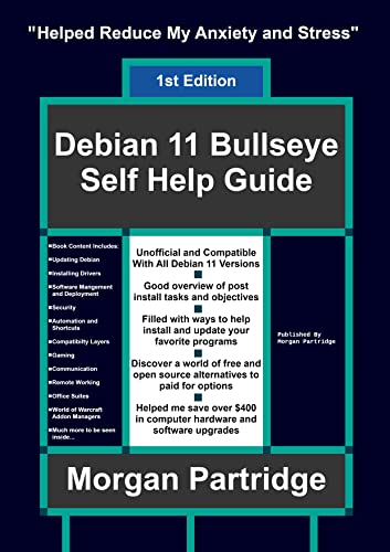 Debian 11 Self Help Guide 1st Edition: Unofficial and Compatible With All Debian 11 Versions