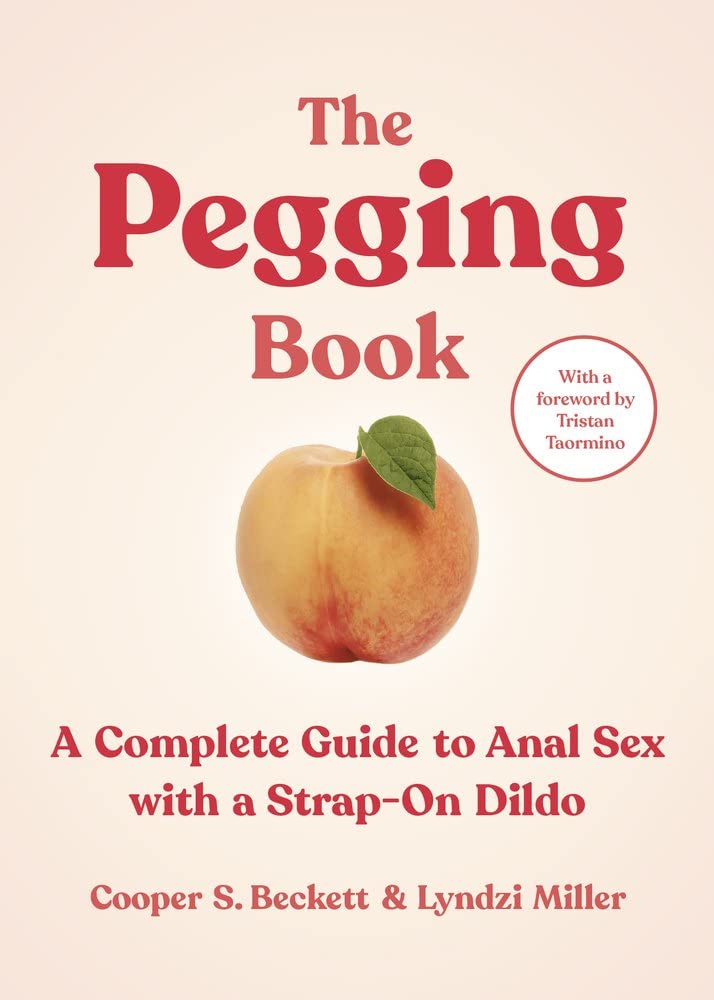 Download The Pegging Book A Complete Guide To Anal Sex With A Strap On