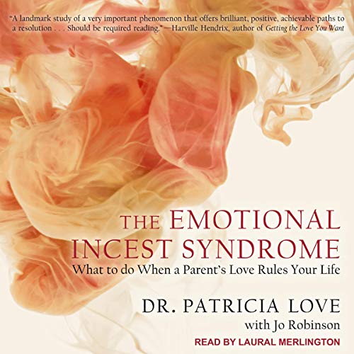 The Emotional Incest Syndrome: What to Do When a Parent's Love Rules Your LifeAudiobook