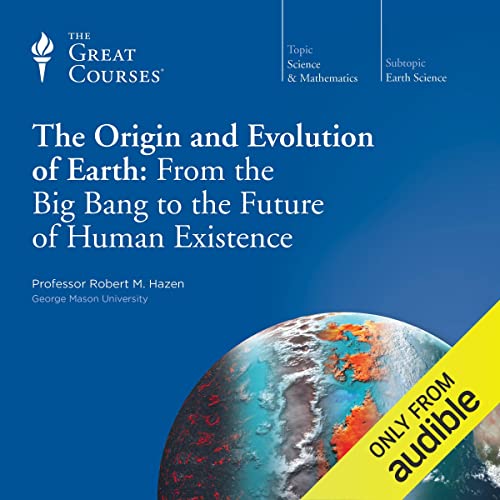 The Origin and Evolution of Earth: From the Big Bang to the Future of Human ExistenceAudiobook
