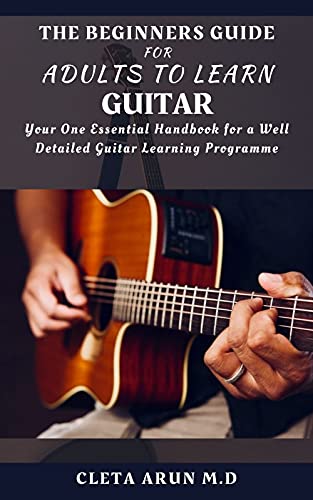 The beginners guide for adults to learn guitar