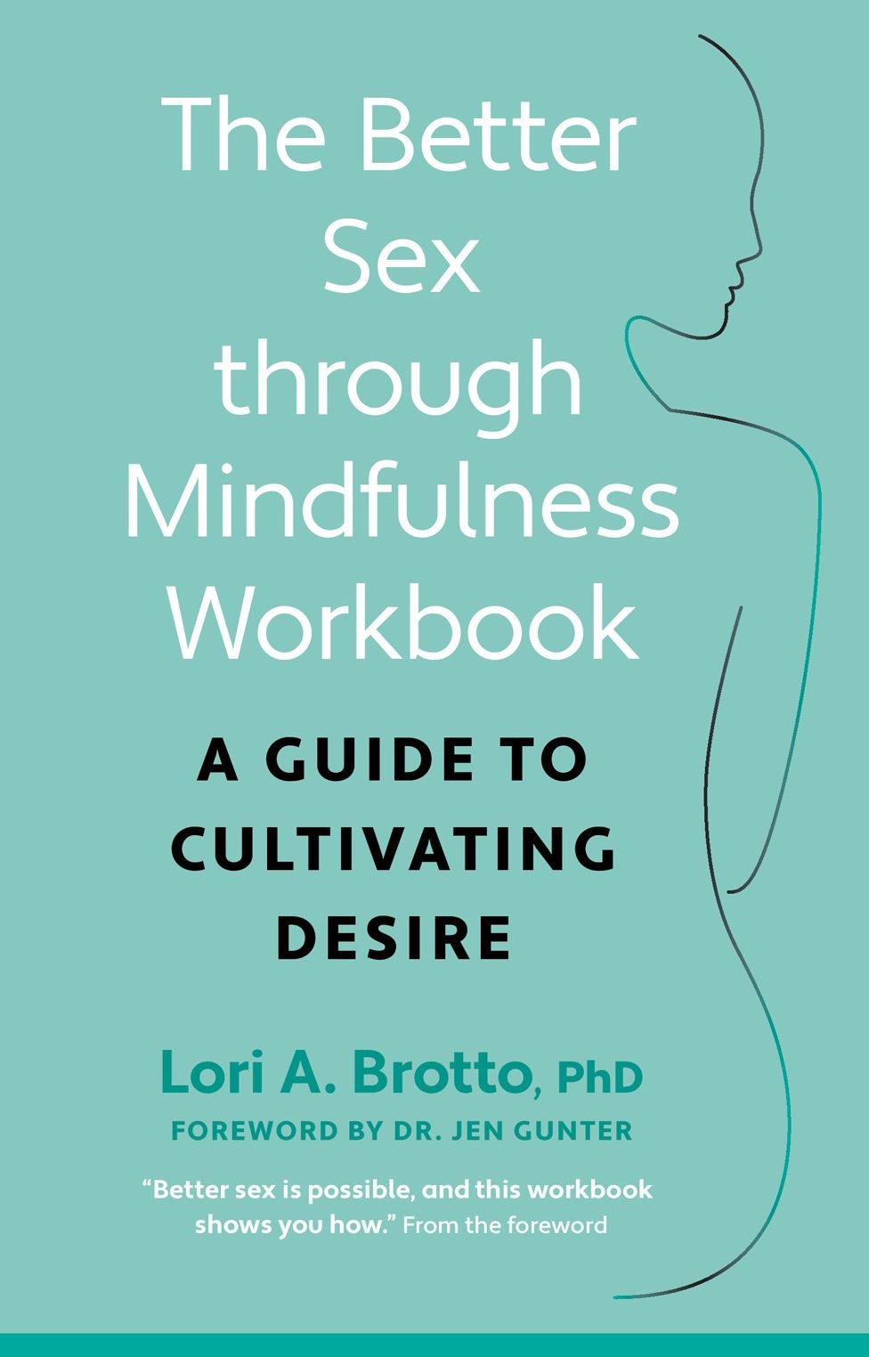 The Better Sex Through Mindfulness Workbook A Guide To Cultivating