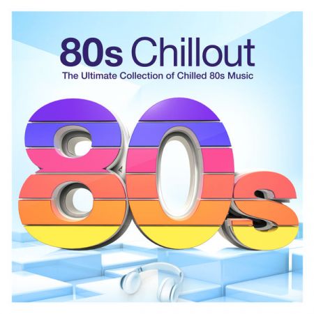 VA - 80s Chillout: The Ultimate Collection Of Chilled 80s Music (2017) FLAC
