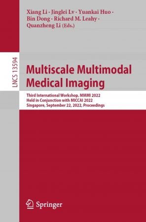 Multiscale Multimodal Medical Imaging: Third International Workshop, MMMI 2022