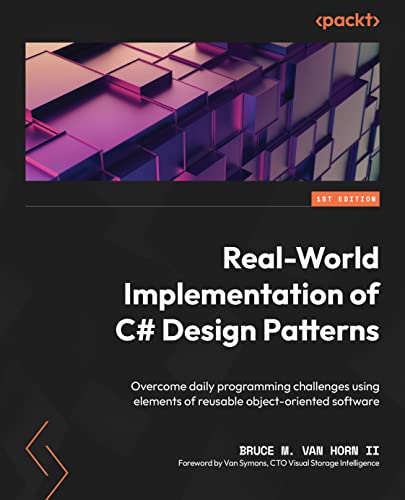 Real-World Implementation of C# Design Patterns: Overcome daily programming challenges