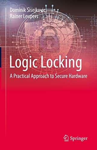 Logic Locking: A Practical Approach to Secure Hardware