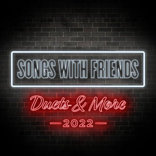VA - Songs With Friends: Duets &amp; More 2022