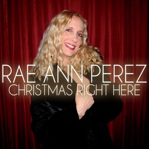Rae Ann Perez Christmas Right Here 2014