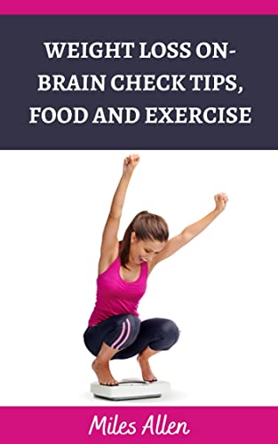 Weight loss on-brain check tips, food and exercise