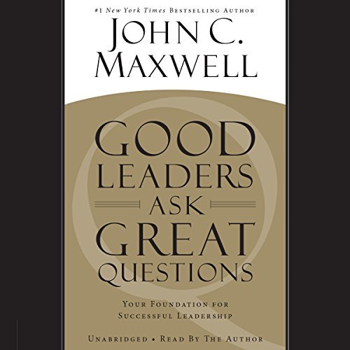 Good Leaders Ask Great Questions: Your Foundation for Successful LeadershipAudiobook