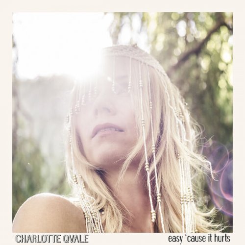Charlotte Qvale - Easy 'Cause It Hurts (2022)