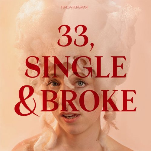 Teresa Bergman - 33, Single &amp; Broke (2022)