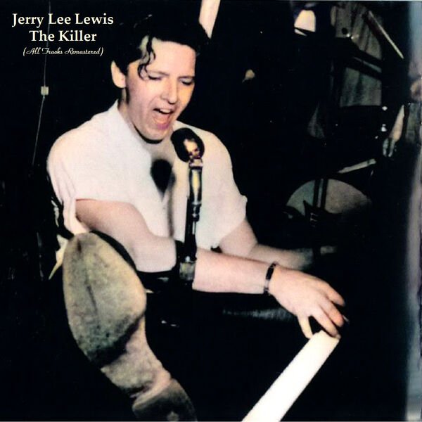 Jerry Lee Lewis The Killer All Tracks Remastered 2022 Softarchive
