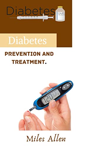 Diabetes prevention and treatment by MILES ALLEN