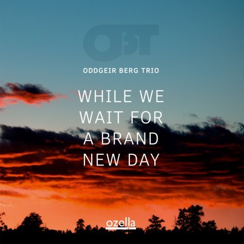 Oddgeir Berg Trio - While We Wait for a Brand New Day (2022)