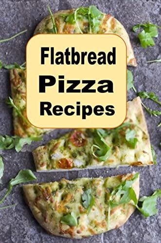 Flatbread Pizza Recipes by Laura Sommers