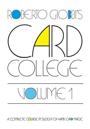 Card College A Complete Course in Sleight of Hand Card Magic Volume 1