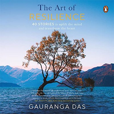 The Art of Resilience: 40 Stories to Uplift the Mind and Transform the Heart (Audiobook)