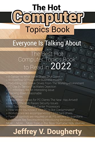 The Hot Computer Topics Book: Everyone Is Talking About: The Best Hot Computer Topics Book to Read in 2022