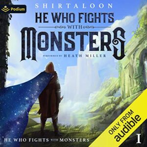 He Who Fights with Monsters: A LitRPG Adventure (He Who Fights with Monsters, Book 1)Audiobook