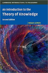 An Introduction to the Theory of Knowledge (Cambridge Introductions to Philosophy) 2nd Edition
