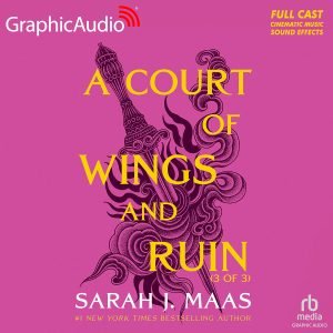 A Court of Wings and Ruin: A Court of Thorns and Roses, Book 3GraphicAudioAudiobook