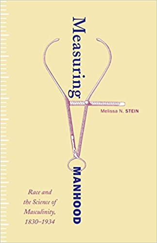 Measuring Manhood: Race and the Science of Masculinity