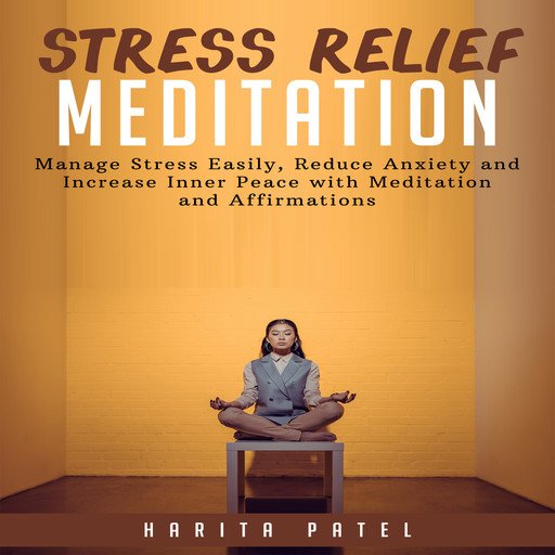 Stress Relief Meditation: Manage Stress Easily, Reduce Anxiety and Increase Inner Peace with Meditationsv