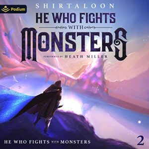 He Who Fights with Monsters 2: A LitRPG Adventure (He Who Fights with Monsters, Book 2)[Audiobook]