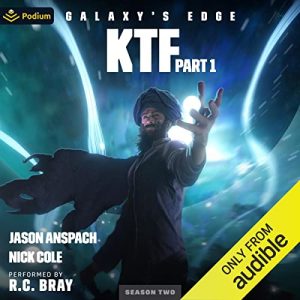 KTF Part 1: Galaxy's Edge Season 2, Book 6 (Galaxy's Edge Series, Book 16)Audiobook