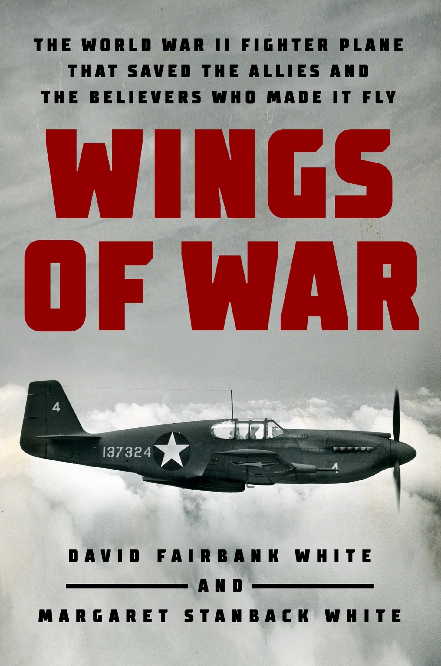Wings of War The World War II Fighter Plane that Saved the Allies and