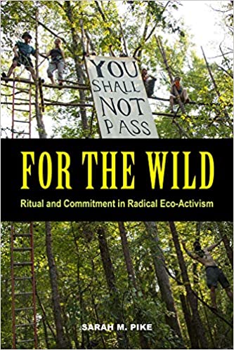 For the Wild: Ritual and Commitment in Radical Eco-Activism