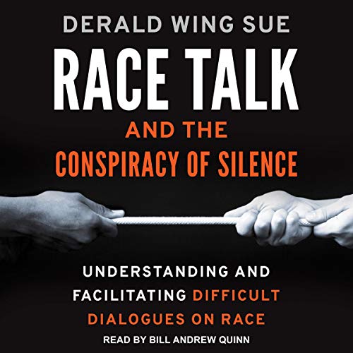 Race Talk and the Conspiracy of Silence: Understanding and Facilitating Difficult Dialogues on RaceAudiobook