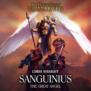Sanguinius: The Great Angel (The Horus Heresy Primarchs, Book 17)Audiobook
