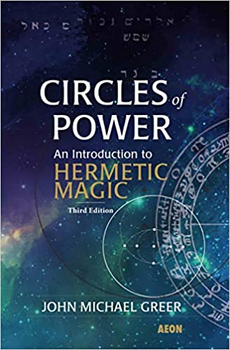 Circles of Power: Magic in the Golden Dawn Tradition, 3rd Edition