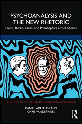 Psychoanalysis and the New Rhetoric: Freud, Burke, Lacan, and Philosophy's Other Scenes
