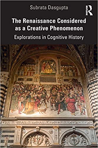 The Renaissance Considered as a Creative Phenomenon: Explorations in Cognitive History