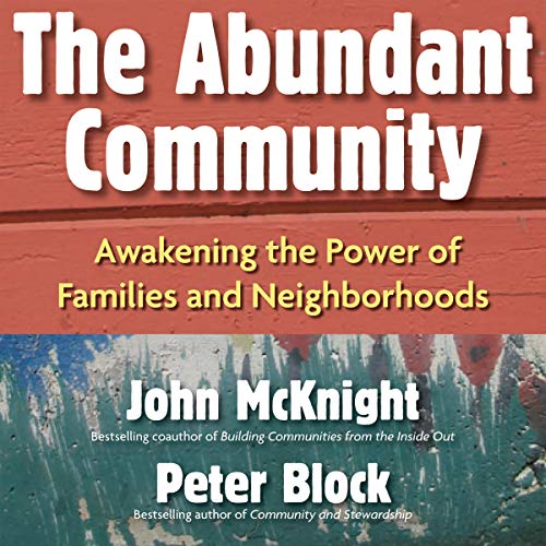 The Abundant Community: Awakening the Power of Families and NeighborhoodsAudiobook