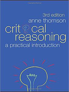 Critical Reasoning: A Practical Introduction 3rd Edition
