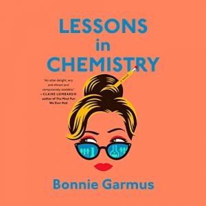 Lessons in Chemistry: A NovelAudiobook