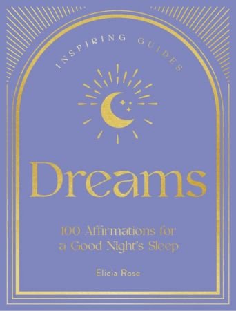 Dreams: 100 Affirmations for a Good Night's Sleep (Inspiring Guides)