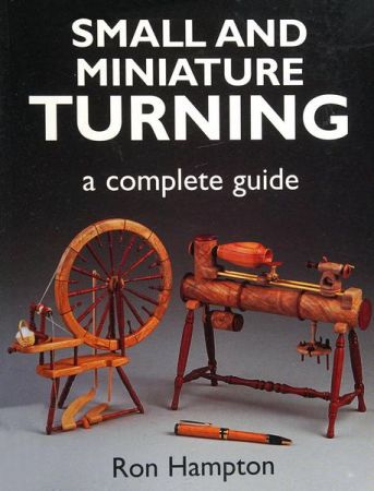Small and Miniature Turning: A Complete Guide