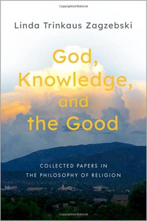 God, Knowledge, and the Good: Collected Papers in the Philosophy of Religion