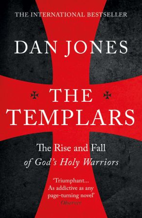 The Templars: The Rise and Spectacular Fall of God's Holy Warriors (True EPUB)
