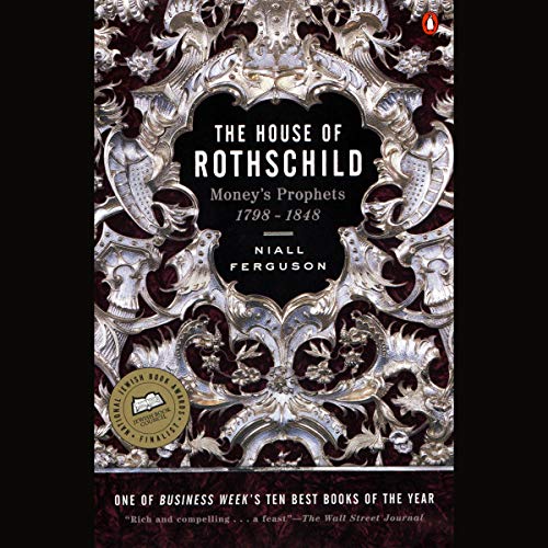 The House of Rothschild, Volume 1: Money's Prophets: 1798-1848Audiobook