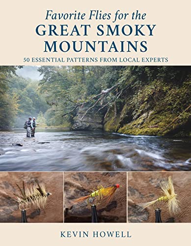 Favorite Flies for the Great Smoky Mountains: 50 Essential Patterns from Local Experts